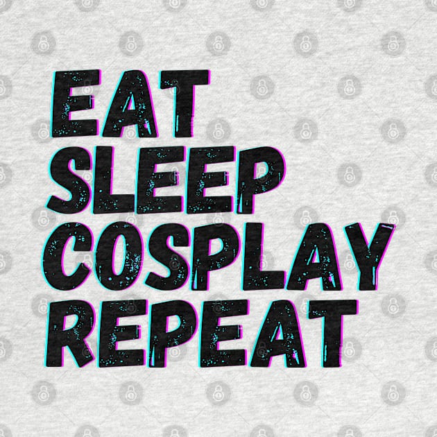 Eat Sleep Cosplay Repeat by blueduckstuff